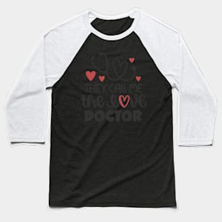 They Call Me the Love Doctor Baseball T-Shirt